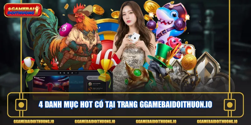 4 danh mục HOT có tại trang ggamebaidoithuon.io