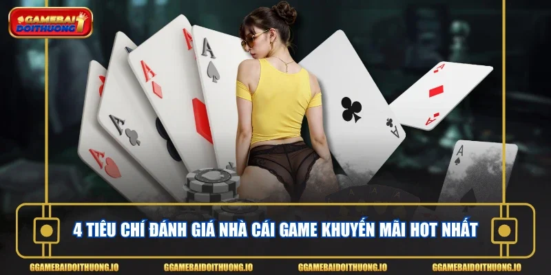 4 tiêu chí đánh giá nhà cái game khuyến mãi hot nhất