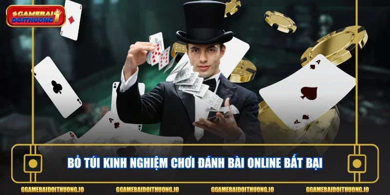 Bỏ túi kinh nghiệm chơi đánh bài online bất bại