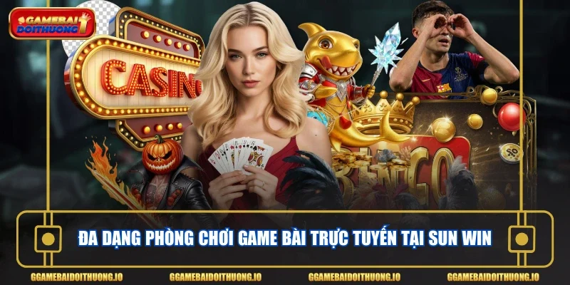 Đa dạng phòng chơi game bài trực tuyến tại Sun Win