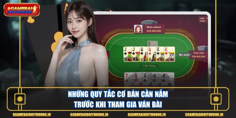 Những quy tắc cơ bản cần nắm trước khi tham gia ván bài