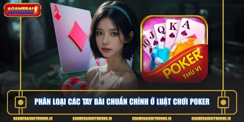 Phân loại các tay bài chuẩn chỉnh ở trong chơi poker