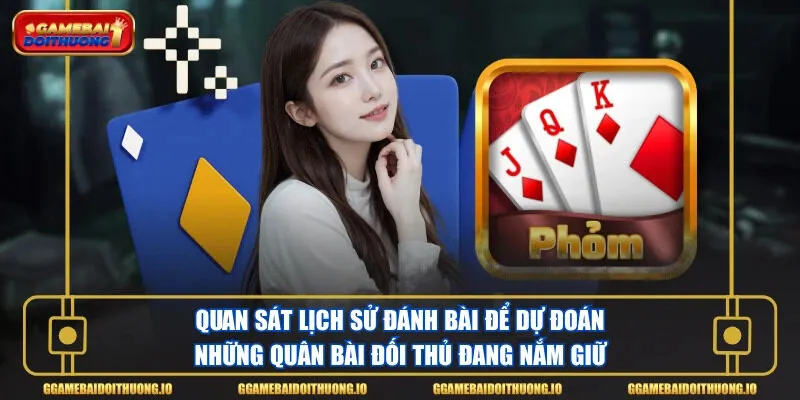 Quan sát lịch sử đánh bài để dự đoán những quân bài đối thủ đang nắm giữ