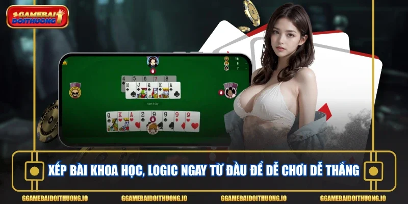 Xếp bài khoa học, logic ngay từ đầu để dễ chơi dễ thắng